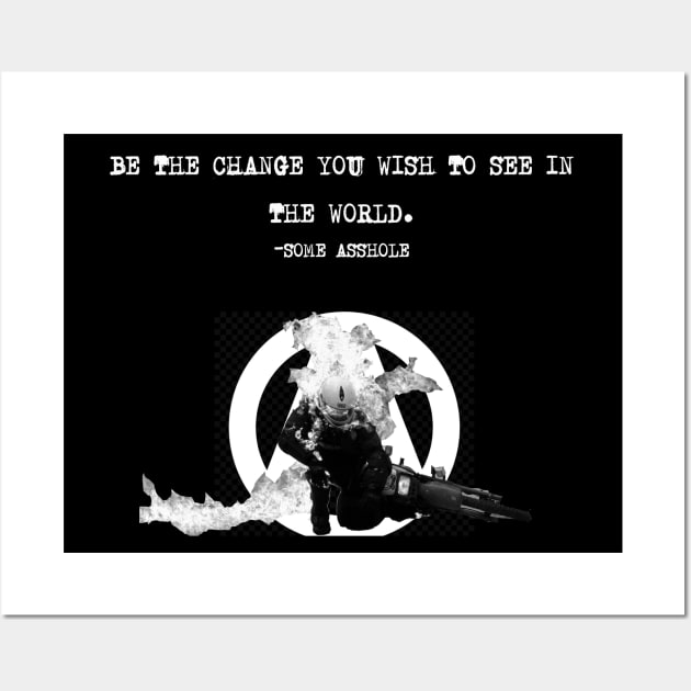 Be The Change... Wall Art by DoomedSocietyPunx